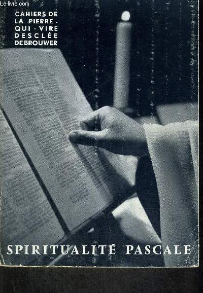 SPIRITUALITE PASCALE - TEMOIGNAGES CAHIERS DE LA PIERRE QUI VIRE