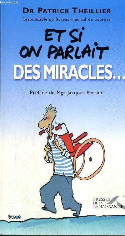ET SI ON PARLAIT DES MIRACLES... - PREFACE DE MGR JACQUES PERRIER