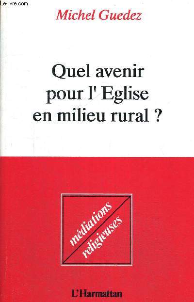 QUEL AVENIR POUR L EGLISE EN MILIEU RURAL ? - MEDIATIONS RELIGIEUSES