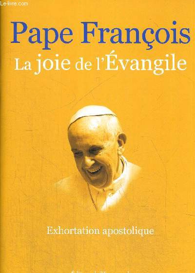 LA JOIE DE L EVANGILE - EXHORTATION APOSTOLIQUE