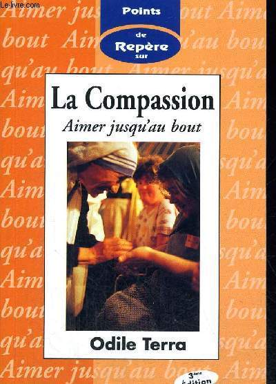 LA COMPASSION - AIMER JUSQU AU BOUT - COLLECTION POINT DE REPERE SUR - 3 IEME EDITION