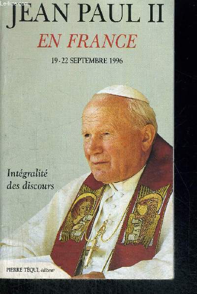 JEAN PAUL II EN FRANCE 19 -22 SEPTEMBRE 1996 - INTEGRALITE DES DISCOURS