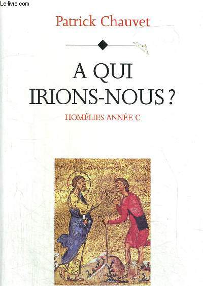 A QUI IRIONS NOUS ? - HOMELIES ANNEE C