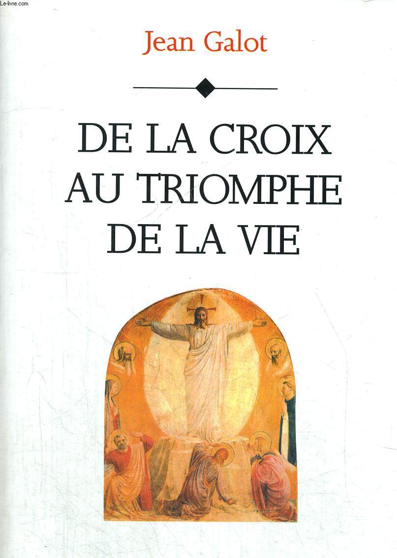 DE LA CROIX AU TRIOMPHE DE LA VIE