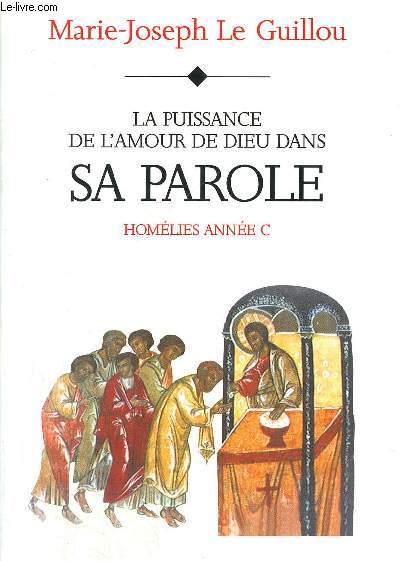 LA PUISSANCE DE L AMOUR DE DIEU DANS SA PAROLE - HOMELIES ANNEE C