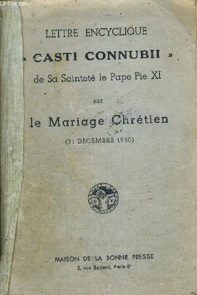 LETTRE ENCYCLIQUE CASTI CONNUBII DE SA SAINTETE LE PAPE PIE XI - SUR LE MARIAGE CHRETIEN - 31 DECEMBRE 1930