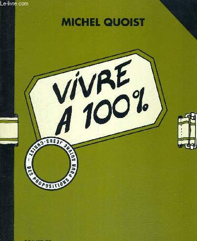 VIVRE A 100 % - DES PROPOSITIONS POU RSUIVRE JESUS CHRIST - TOME 2