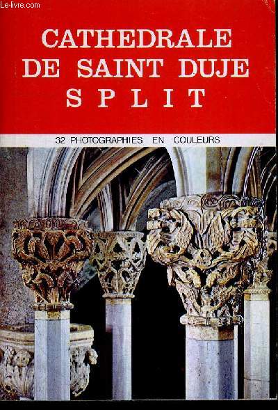 CATHEDRALE DE SAINT DUJE SPLIT - 3 E EDITION - BIBLIOTHEQUE DES PETITES MONOGRAPHIES TOURISTIQUES N16