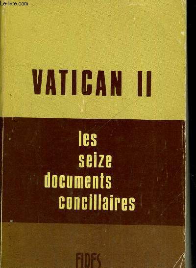 VATICAN II - LES SEIZE DOCUMENTS CONCILIAIRES TEXTE INTEGRAL - COLLECTION LA PENSEE CHRETIENNE