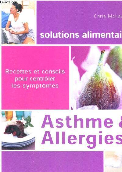 SOLUTIONS ALIMENTAIRES - RECETTES ET CONSEILS POUR CONTROLER LES SYMPTOMES - ASTHME & ALLERGIES