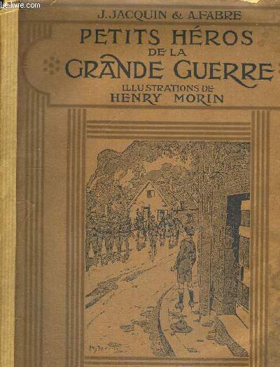 PETITS HEROS DE LA GRANDE GUERRE - ILLUSTRATIONS DE HENRY MORIN