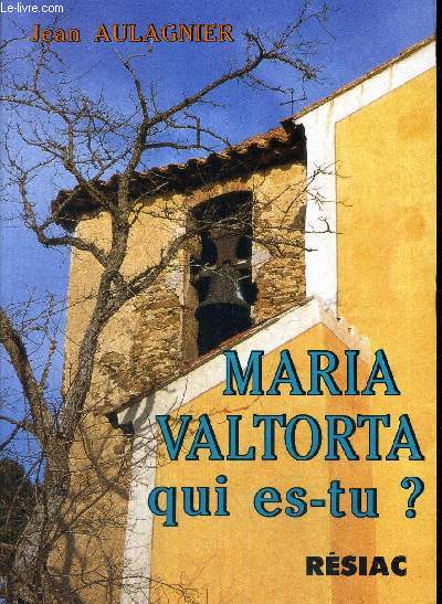 MARIA VALTORTA QUI EST TU ?