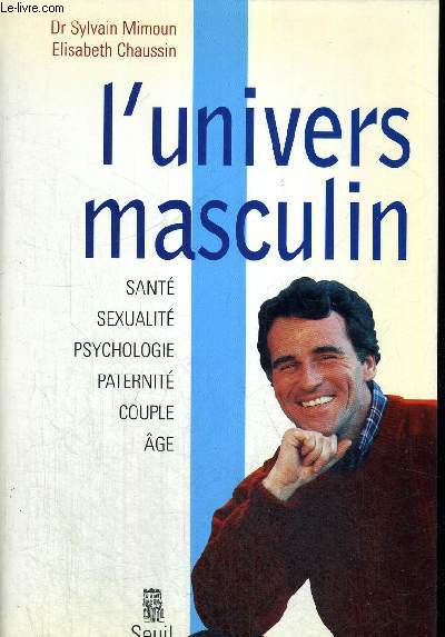 L UNIVERS MASCULIN - SANTE - SEXUALITE - PSYCHOLOGIE - PATERNITE - COUPLE - AGE