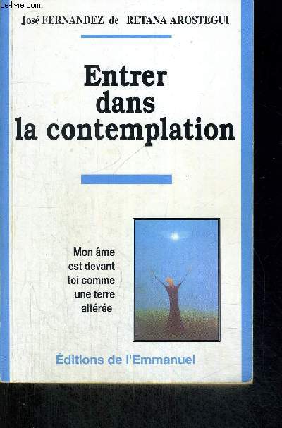 ENTRER DANS LA CONTEMPLATION - MON AME EST DEVANT TOI COMME UNE TERRE ALTEREE