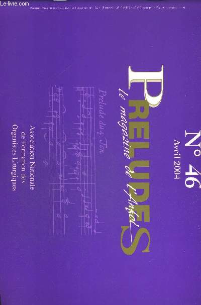 PRELUDES - LE MAGAZINE DE L ANFOL - N46 - AVRIL 2004 - ASSCIATION NATIONALE DE FORMATION DES ORGANISTES LITURGIQUES