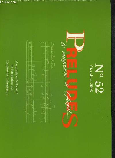 PRELUDES - LE MAGAZINE DE L ANFOL - N52 - OCTOBRE 2005 - ASSOCIATION NATIONALE DE FORMATION DES ORGANISTES LITURGIQUES