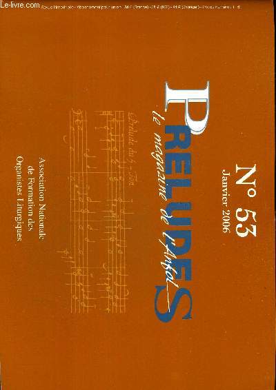 PRELUDES - LE MAGAZINE DE L ANFOL - N53 - JANVIER 2006 - ASSOCIATION NATIONALE DE FORMATION DES ORGANISTES LITURGIQUES