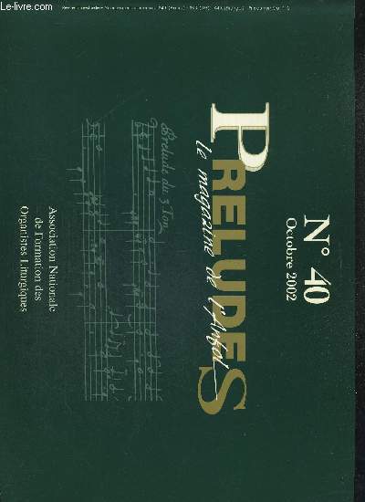PRELUDES - LE MAGAZINE DE L ANFOL - N40- JUILLET 2002 - ASSOCIATION NATIONALE DE FORMATION DES ORGANISTES LITURGIQUES