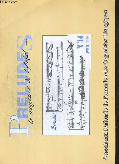 PRELUDES - LE MAGAZINE DE L ANFOL - N14 - AVRIL 1996 - ASSOCIATION NATIONALE DE FORMATION DES ORGANISTES LITURGIQUES