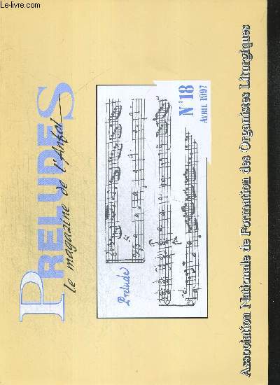 PRELUDES - LE MAGAZINE DE L ANFOL - N18 - AVRIL 1997 - ASSOCIATION NATIONALE DE FORMATION DES ORGANISTES LITURGIQUES