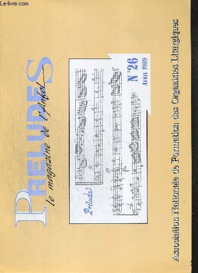 PRELUDES - LE MAGAZINE DE L ANFOL - N26 - AVRIL 1999 - ASSOCIATION NATIONALE DE FORMATION DES ORGANISTES LITURGIQUES