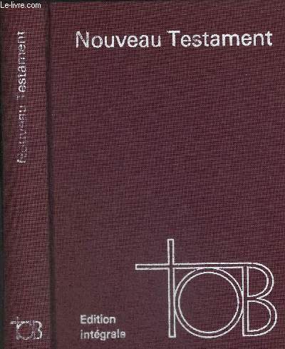 NOUVEAU TESTAMENT - TRADUCTION OECUMENIQUE DE LA BIBLE - EDITION INTEGRALE - 280 MILLE