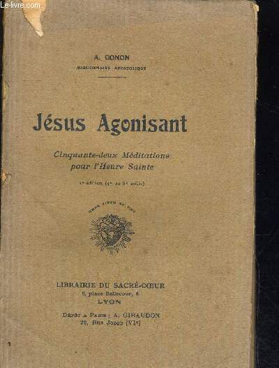 JESUS AGONISANT - CINQUANTE DEUX MEDIATATIONS POUR L HEURE SAINTE - 2 E EDITION