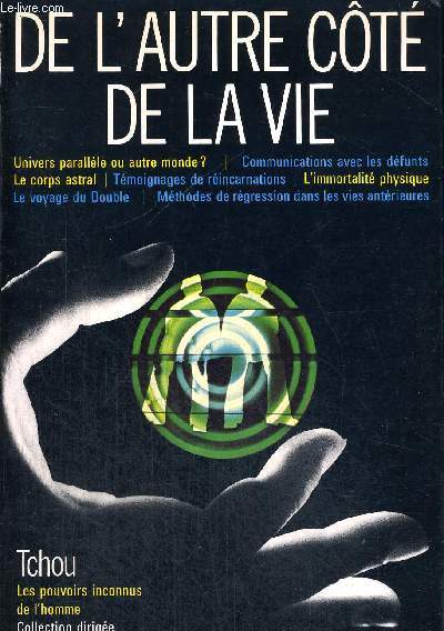 DE L AUTRE COTE DE LA VIE - COLLECTION LES POUVOIRS INCONNUS DE L HOMME DIRIGEE PAR MICHEL MELIEUX ET JEAN ROSSIGNOL