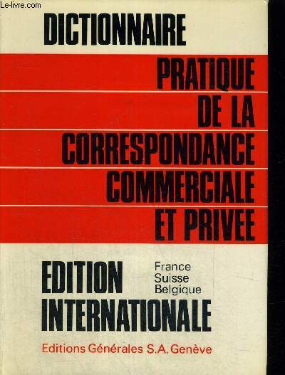 DICTIONNAIRE PRATIQUE DE LA CORRESPONDANCE COMMERCIALE ET PRIVEE - EDITION INTERNATIONALE - COLLECTION COMMERCE ET INDUSTRIE