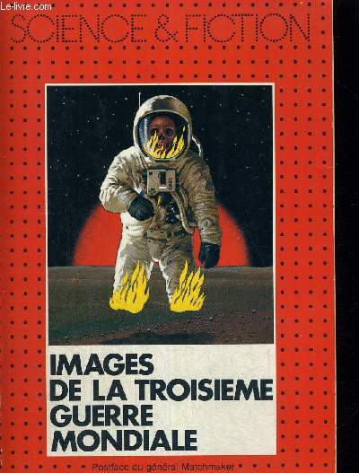 IMAGES DE LA TROISIEME GUERRE MONDIALE - SCIENCE & FICITON - COLLECTION DIRIGEE PAR PIERRE K REY