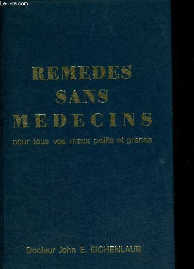 REMEDES SANS MEDECINS - POUR TOUS VOS MAUX PETITS ET GRANDS