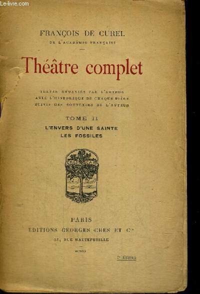 THEATRE COMPLET - TOME II - L ENVERS D UNE SAINTE - LES FOSSILES - TEXTES REMANIES PAR L AUTEUR AVEC L HISTORIQUE DE CHAQUE PIEGE SUIVIS DES SOUVENIRS DE L AUTEUR