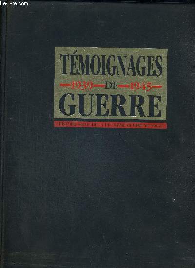 TEMOIGNAGES DE GUERRE - 1939 - 1945 - L HISTOIRE VRAIE DE LA DEUXIEME GUERRE MONDIALE - LOT DE 4 CLASSEURS COMPRENANT CHACUN PLUSIEURS REVUES - N 1 AU N 13 CLASSEUR 1 - N14 AU N 26 CLASSEUR 2 - N 27 AU N 39 CLASSEUR 3 - N 40 AU N 52 CLASSEUR 4