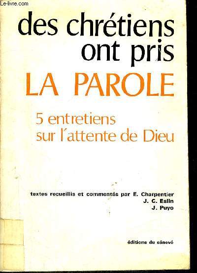 DES CHRETIENS ONT PRIS LA PAROLE - 5 ENTRETIENS SUR L ATTENTE DE DIEU