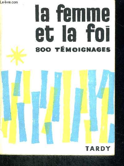 LA FEMME ET LA FOI - ENQUETE PRESENTEE PAR M. L ABBE NOISETTE AVEC LA COLLABORATION DE MARIE FRANCOISE DUTERTRE - REFLEXIONS PASTORALES DE M.M LES ABBES BERTHIER/ ORCHAMPT/ DELAPORTE ET DU R.P. DE BROUCKER