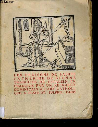 LES ORAISONS DE SAINTE CHRETIENNE DE SIENNE - TRADUITES DE L ITALIEN EN FRANCAIS PAR UN RELIGIEUX DOMINICAIN