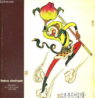 OMBRES ELECTRIQUES - PANORAMA DU CINEMA CHINOIS - 1925 - 1982 - A TRAVERS UNE SELECTION DE 60 FILMS