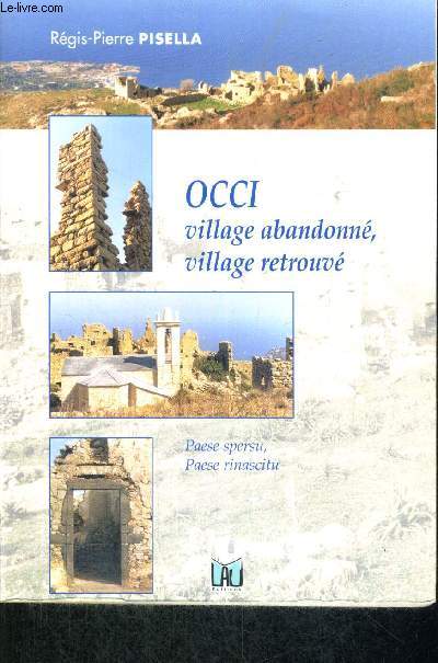 OCCI VILLAGE ABONDONNE - VILLAGE RETROUVE - PAESE SPERSU PAESE RINASCITU - COLLECTION PATRIMOINE