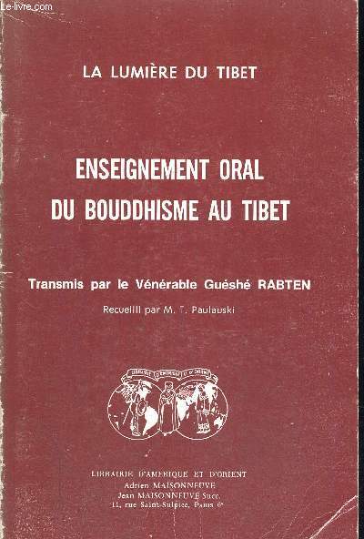 ENSEIGNEMENT ORAL DU BOUDDHISME AU TIBET - TRANSMIS PAR LE VENERABLE GUESHE RABTEN - LA LUMIERE DU TIBET