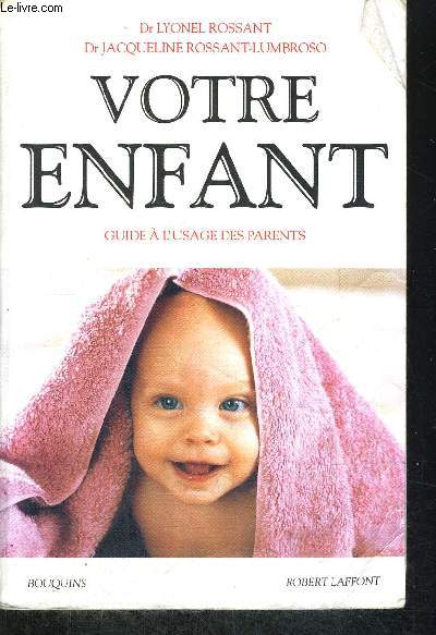 VOTRE ENFANT - GUIDE A L USAGE DES PARENTS