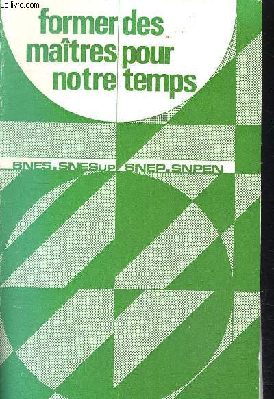 FORMER DES MAITRES POUR NOTRE TEMPS - SNES - SNESUP - SNEP - SNPEN