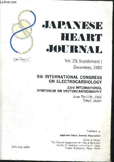 JAPANESE HEART JOURNAL - VOL. 23 - SUPPLEMENT 1 DECEMBER 1982 - 9TH INTERNATIONAL CONGRESS ON ELECTROCARDIOLOGY - 23 RD INTERNATIONAL SYMPOSIUM ON ON VECTORCARDIOGRAPHY - JUNE 7TH 11TH 1982 - OUVRAGE EN ANGLAIS