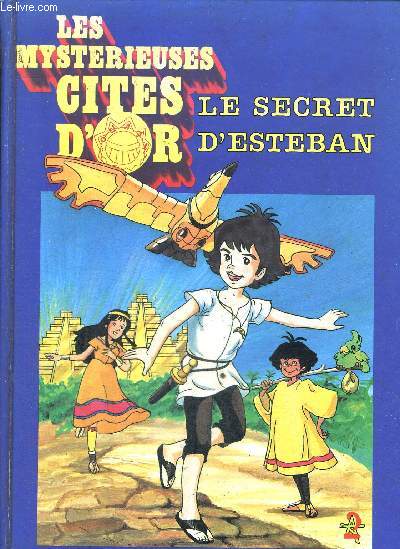 LES MYSTERIEUSES CITES D OR - LE SECRET D ESTEBAN - ILLUSTRATIONS DE ANNE LEDUC DARDILL