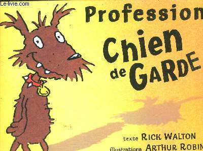 PROFESSION CHIEN DE GARDE - ILLUSTRATIONS ARTHUR ROBINS