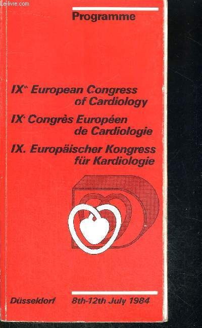 IX TH EUROPEAN CONGRESS OF CARDIOLOGY - IX E CONGES EUROPEEN DE CARDIOLOGIE - IX EUROPAISCHER KONGRESS FUR KARDIOLOGIE - DUSSELDORF 8TH - 12TH JULY 1984