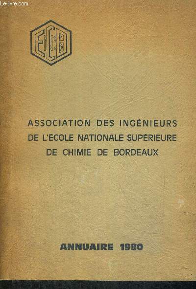 ASSOCIATION DES INGENIEURS DE L ECOLE NATIONALE SUPERIEURE DE CHIMIE DE BORDEAUX - ANNUAIRE 1980