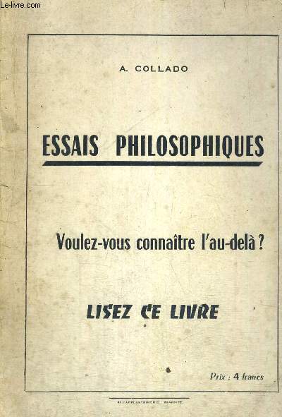 ESSAIS PHILOSOPHIQUES - VOULEZ VOUS CONNAITRE L AU DELA ?