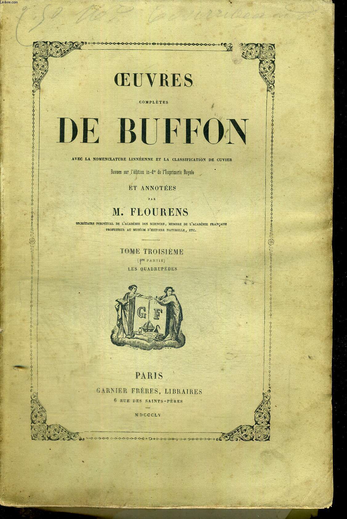 OEUVRES COMPLETES DE BUFFON AVEC LA MOMENCLATURE LINNEENNE ET LA CLASSIFICATION DE CUVIER - TOME TROISIEME - 1 IERE PARTIE - LES QUADRUPEDES - LIVRE SANS GRAVURES