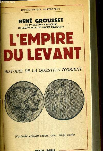 L EMPIRE DU LEVANT - HISTOIRE DE LA QUESTION D ORIENT