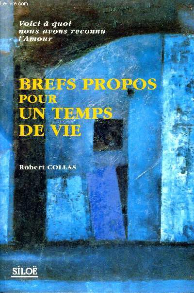 BREFS PROPOS POUR UN TEMPS DE VIE - VOICI A QUOI NOUS AVONS RECONNU L AMOUR